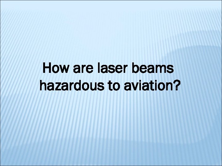 How are laser beams hazardous to aviation? 