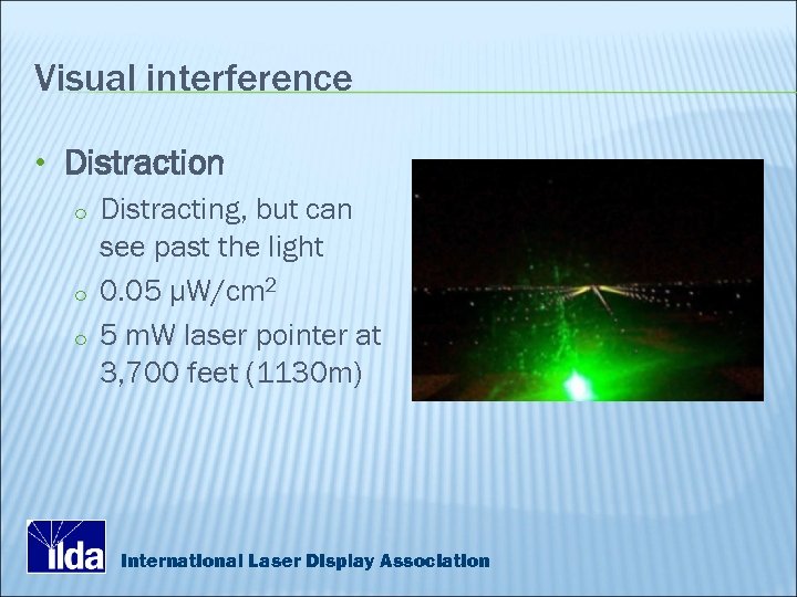 Visual interference • Distraction o Distracting, but can see past the light o 0.