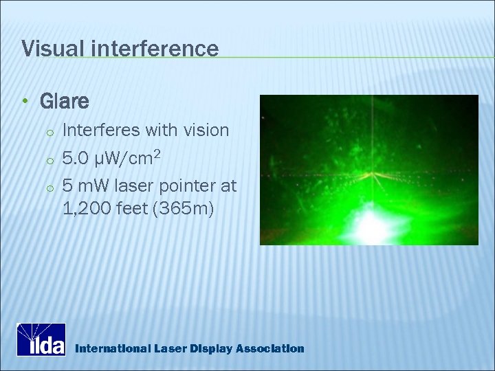 Visual interference • Glare o Interferes with vision o 5. 0 μW/cm 2 o