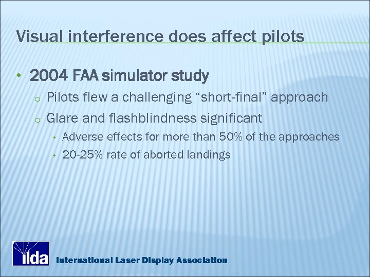 Visual interference does affect pilots • 2004 FAA simulator study o Pilots flew a