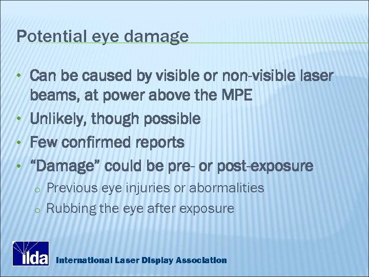 Potential eye damage • Can be caused by visible or non-visible laser beams, at