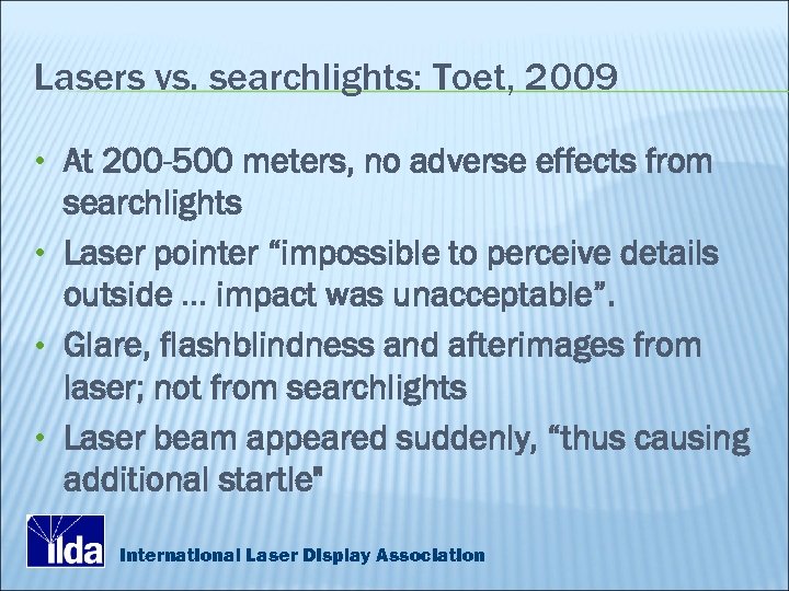 Lasers vs. searchlights: Toet, 2009 • At 200 -500 meters, no adverse effects from