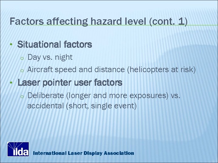 Factors affecting hazard level (cont. 1) • Situational factors o Day vs. night o