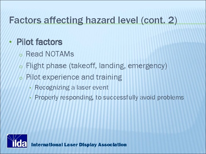 Factors affecting hazard level (cont. 2) • Pilot factors o Read NOTAMs o Flight