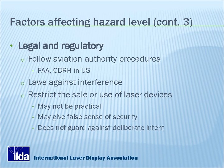 Factors affecting hazard level (cont. 3) • Legal and regulatory o Follow aviation authority