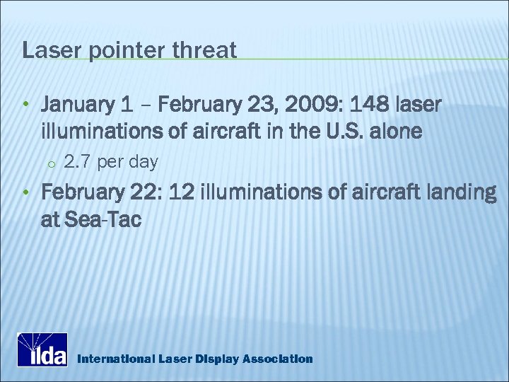 Laser pointer threat • January 1 – February 23, 2009: 148 laser illuminations of