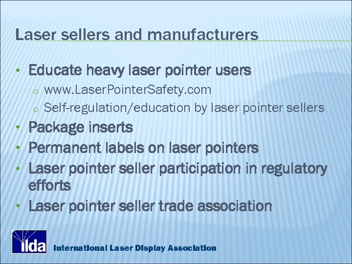 Laser sellers and manufacturers • Educate heavy laser pointer users o www. Laser. Pointer.