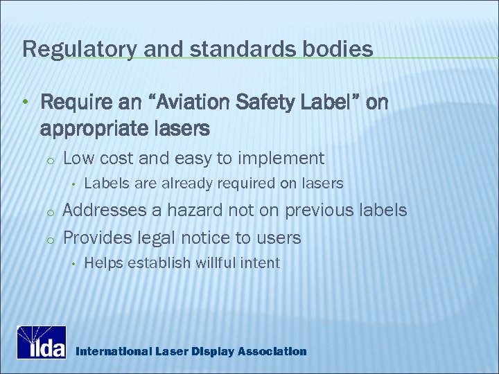 Regulatory and standards bodies • Require an “Aviation Safety Label” on appropriate lasers o