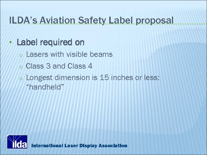 ILDA’s Aviation Safety Label proposal • Label required on o Lasers with visible beams