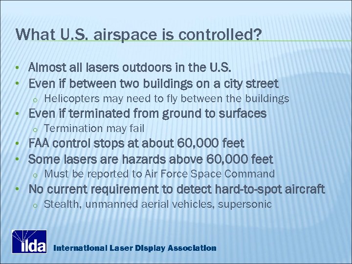What U. S. airspace is controlled? • Almost all lasers outdoors in the U.
