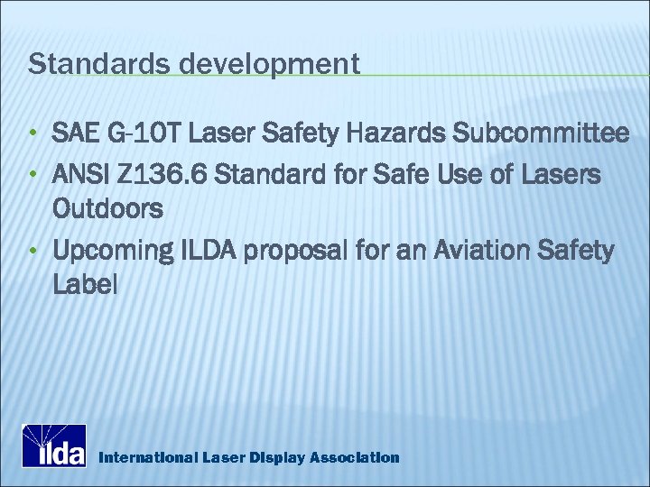 Standards development • SAE G-10 T Laser Safety Hazards Subcommittee • ANSI Z 136.