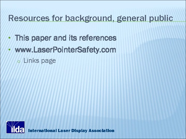 Resources for background, general public • This paper and its references • www. Laser.