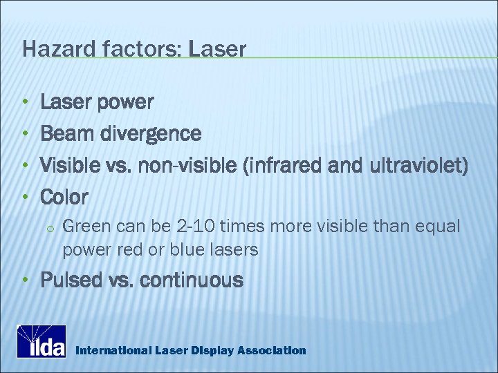 Hazard factors: Laser • Laser power • Beam divergence • Visible vs. non-visible (infrared