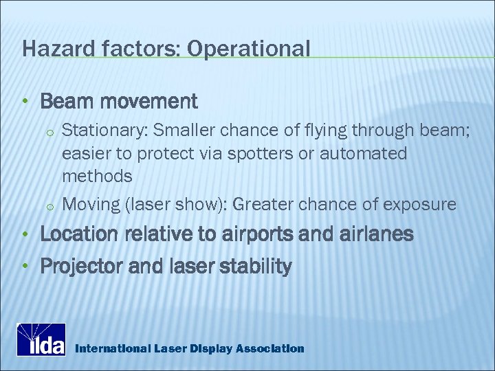 Hazard factors: Operational • Beam movement o Stationary: Smaller chance of flying through beam;