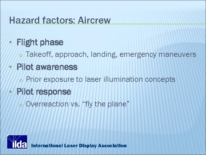 Hazard factors: Aircrew • Flight phase o Takeoff, approach, landing, emergency maneuvers • Pilot