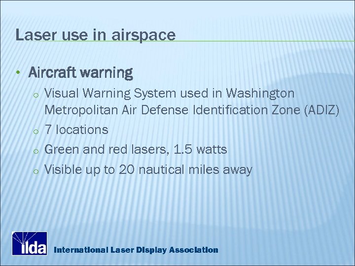 Laser use in airspace • Aircraft warning o Visual Warning System used in Washington