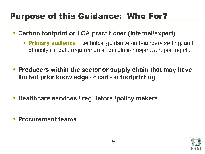 Purpose of this Guidance: Who For? • Carbon footprint or LCA practitioner (internal/expert) •