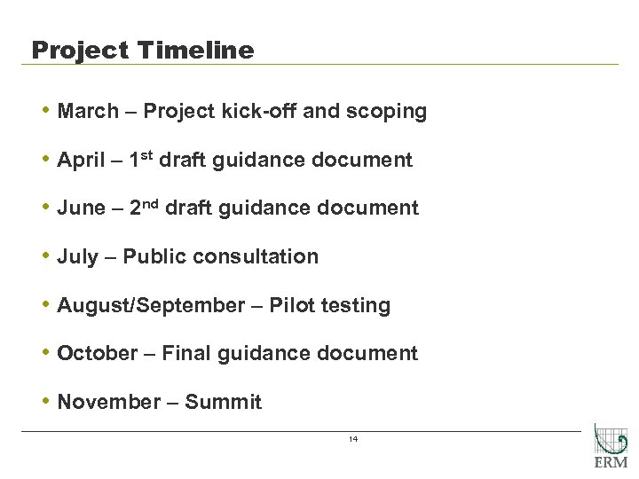 Project Timeline • March – Project kick-off and scoping • April – 1 st