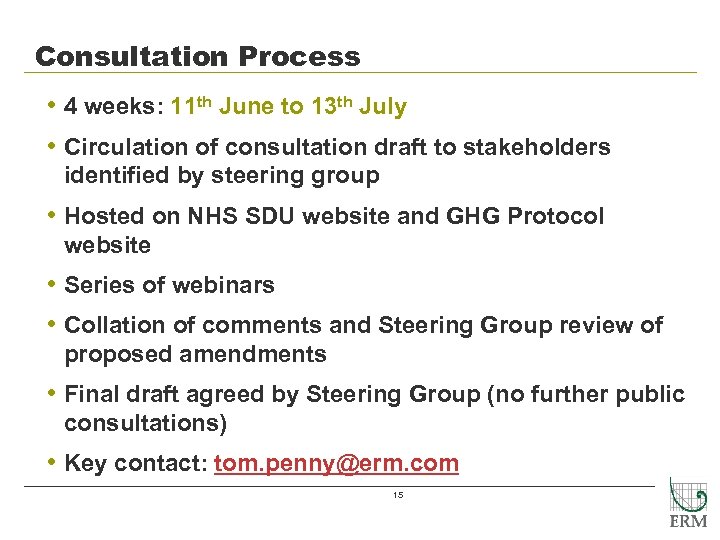 Consultation Process • 4 weeks: 11 th June to 13 th July • Circulation