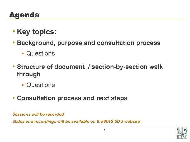 Agenda • Key topics: • Background, purpose and consultation process • Questions • Structure