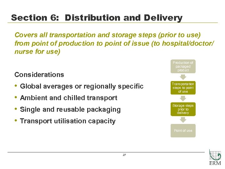 Section 6: Distribution and Delivery Covers all transportation and storage steps (prior to use)