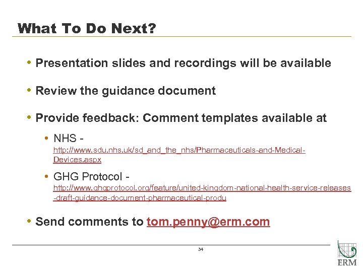 What To Do Next? • Presentation slides and recordings will be available • Review