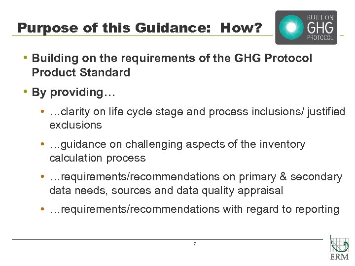 Purpose of this Guidance: How? • Building on the requirements of the GHG Protocol