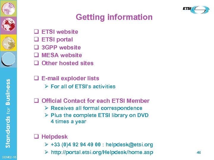 Getting information q q q ETSI website ETSI portal 3 GPP website MESA website