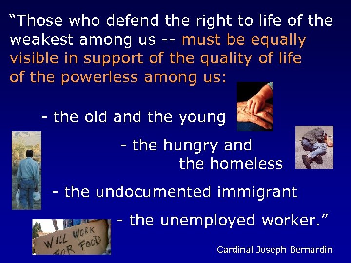 “Those who defend the right to life of the weakest among us -- must