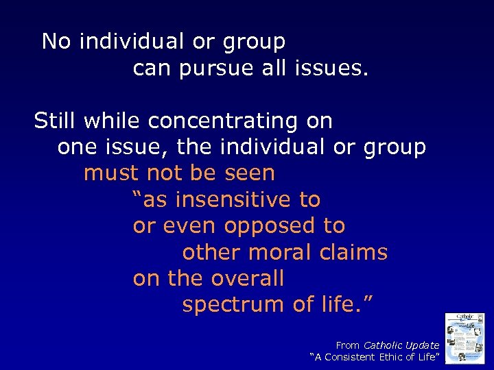 No individual or group can pursue all issues. Still while concentrating on one issue,