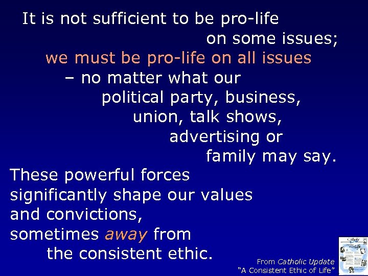 It is not sufficient to be pro-life on some issues; we must be pro-life
