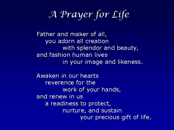 A Prayer for Life Father and maker of all, you adorn all creation with