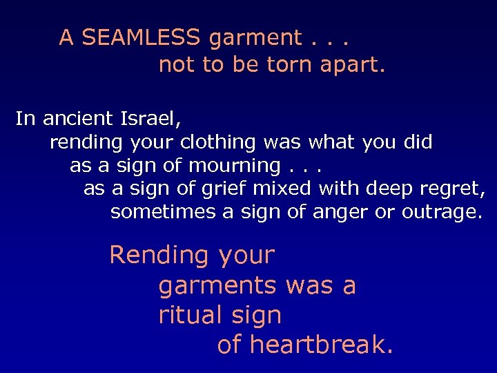 A SEAMLESS garment. . . not to be torn apart. In ancient Israel, rending