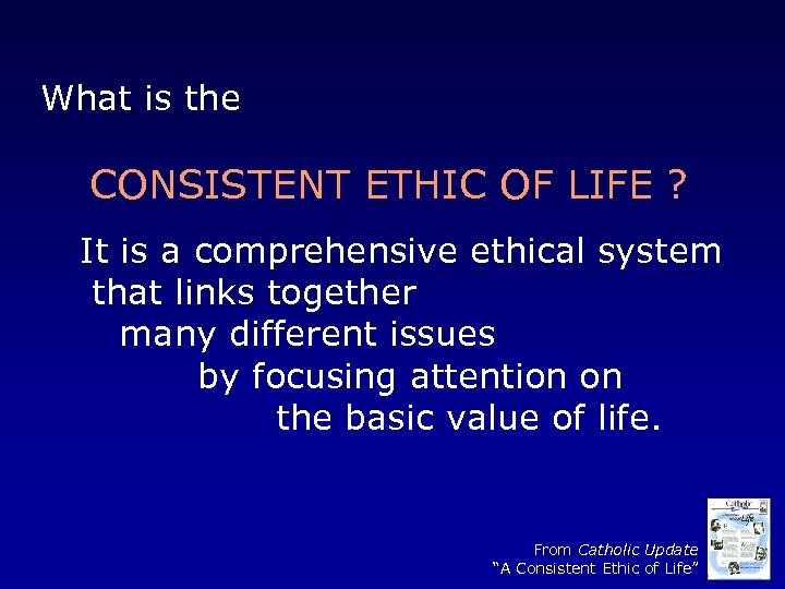 What is the CONSISTENT ETHIC OF LIFE ? It is a comprehensive ethical system