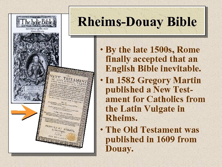 Rheims-Douay Bible • By the late 1500 s, Rome finally accepted that an English