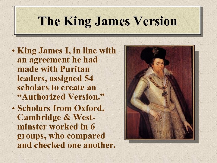 The King James Version • King James I, in line with an agreement he