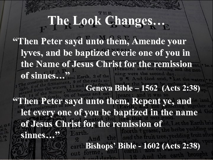 The Look Changes… “Then Peter sayd unto them, Amende your lyves, and be baptized