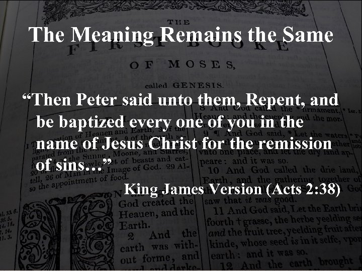 The Meaning Remains the Same “Then Peter said unto them, Repent, and be baptized