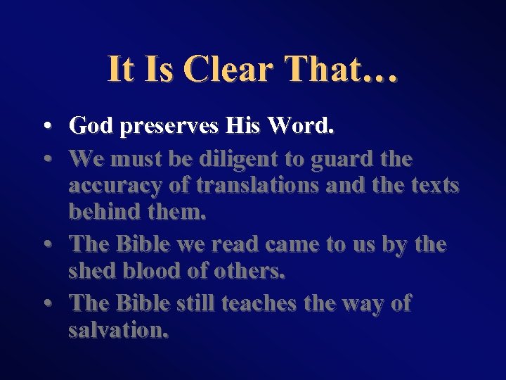 It Is Clear That… • God preserves His Word. • We must be diligent