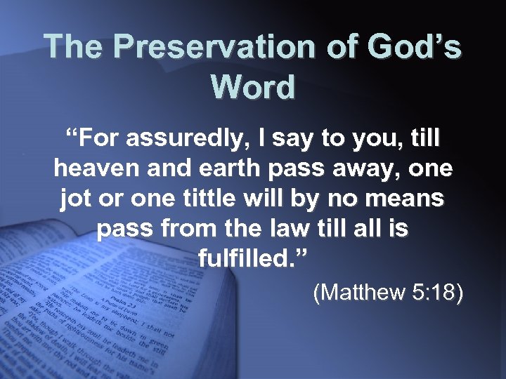 The Preservation of God’s Word “For assuredly, I say to you, till heaven and