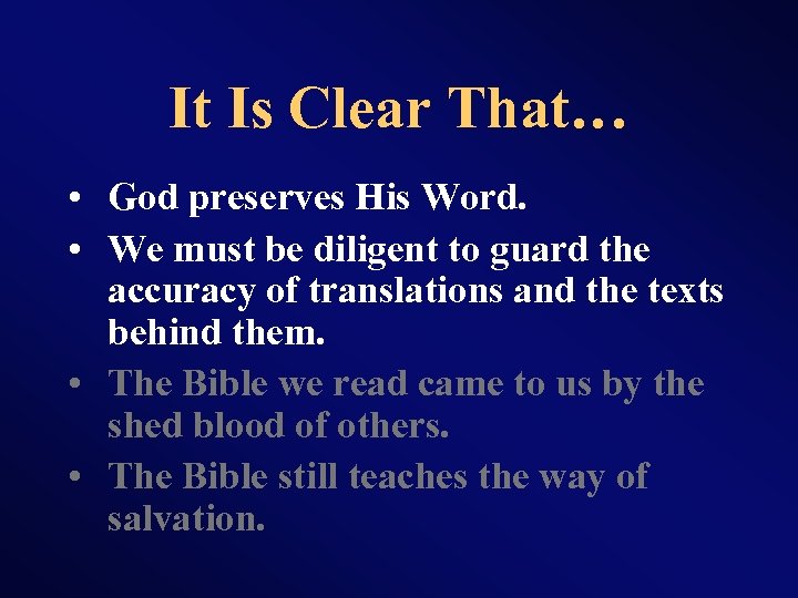 It Is Clear That… • God preserves His Word. • We must be diligent