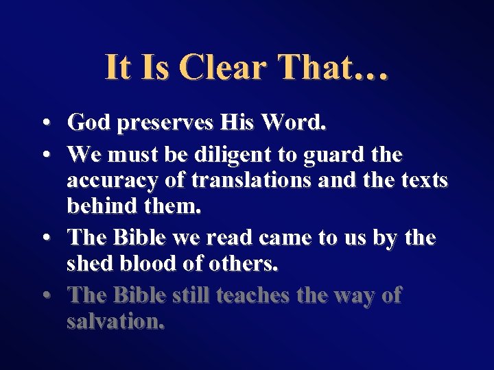 It Is Clear That… • God preserves His Word. • We must be diligent