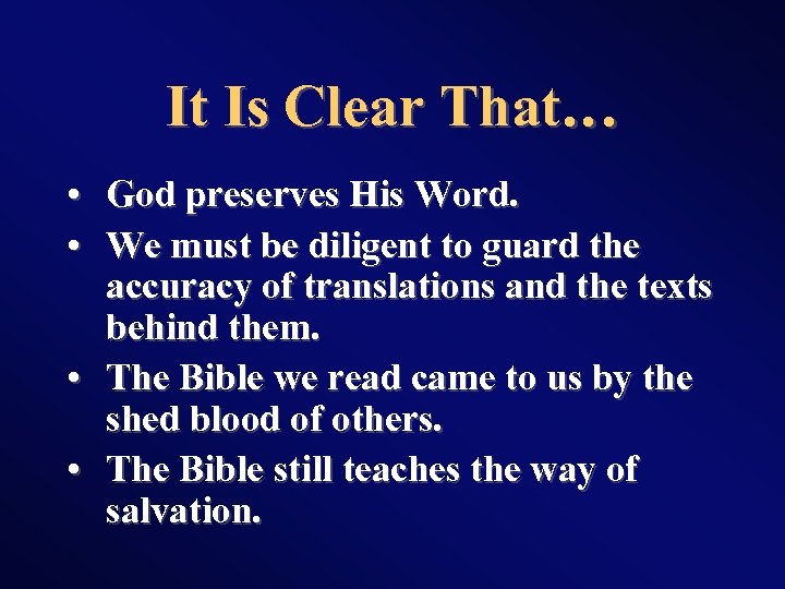 It Is Clear That… • God preserves His Word. • We must be diligent