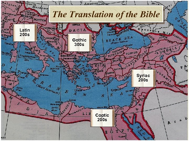 The Translation of the Bible Latin 200 s Gothic 300 s Syriac 200 s