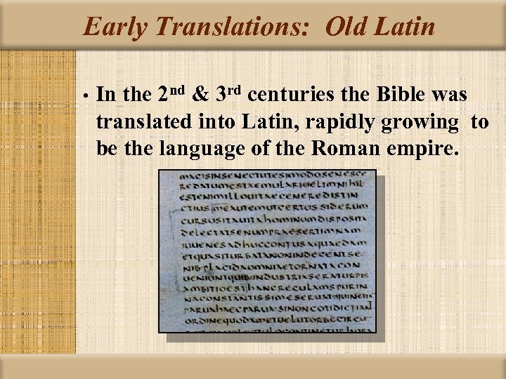 Early Translations: Old Latin • In the 2 nd & 3 rd centuries the