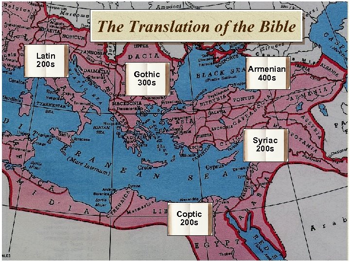 The Translation of the Bible Latin 200 s Armenian 400 s Gothic 300 s