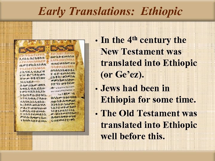 Early Translations: Ethiopic In the 4 th century the New Testament was translated into