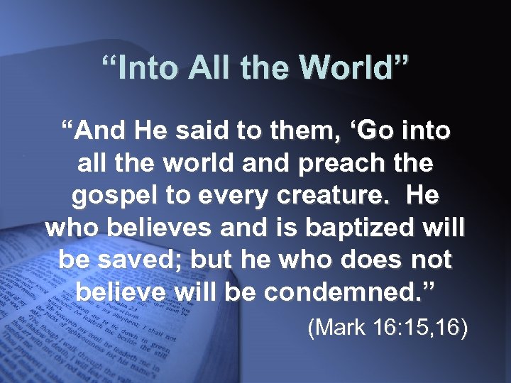 “Into All the World” “And He said to them, ‘Go into all the world