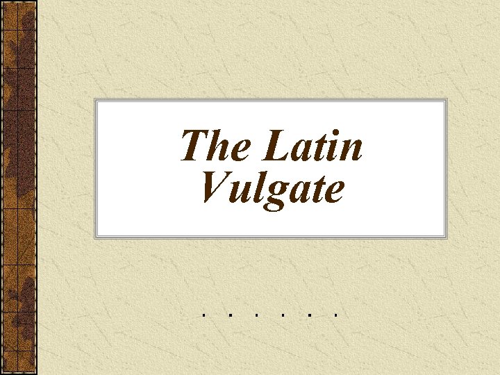 The Latin Vulgate 