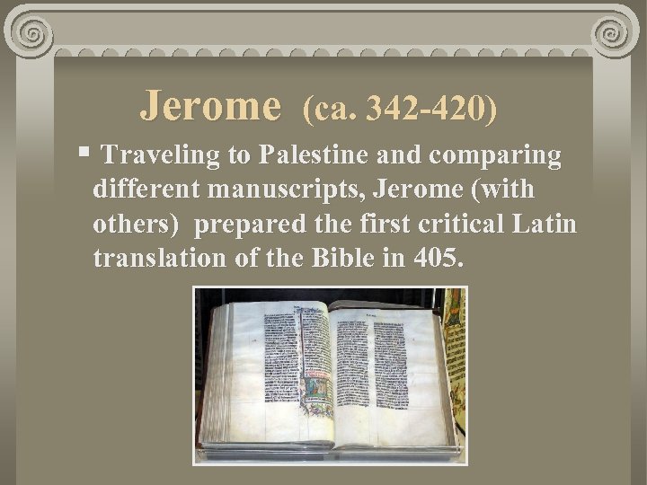 Jerome (ca. 342 -420) § Traveling to Palestine and comparing different manuscripts, Jerome (with